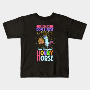 Unicorns don't just fly they Hobby Horse Kids T-Shirt